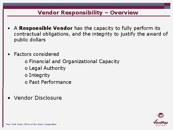 Vendor Responsibility – Overview • A Responsible Vendor has the capacity to fully perform