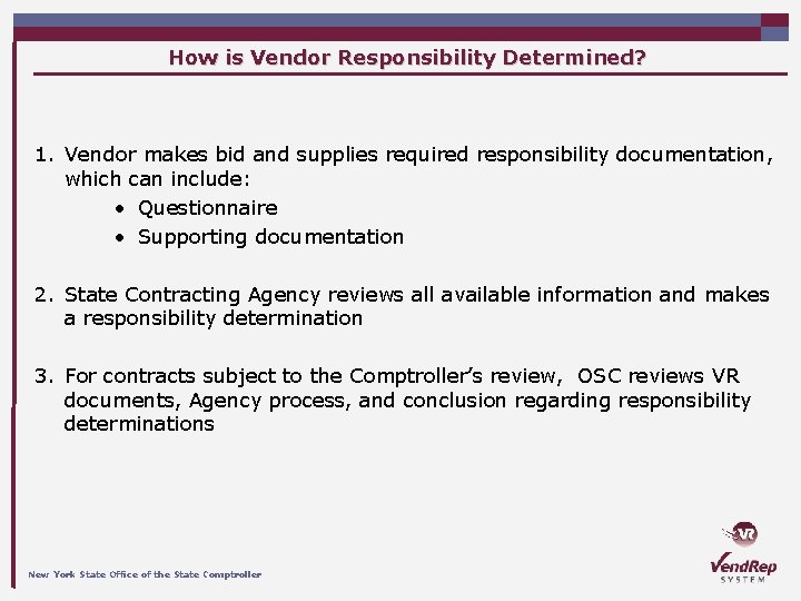 How is Vendor Responsibility Determined? 1. Vendor makes bid and supplies required responsibility documentation,
