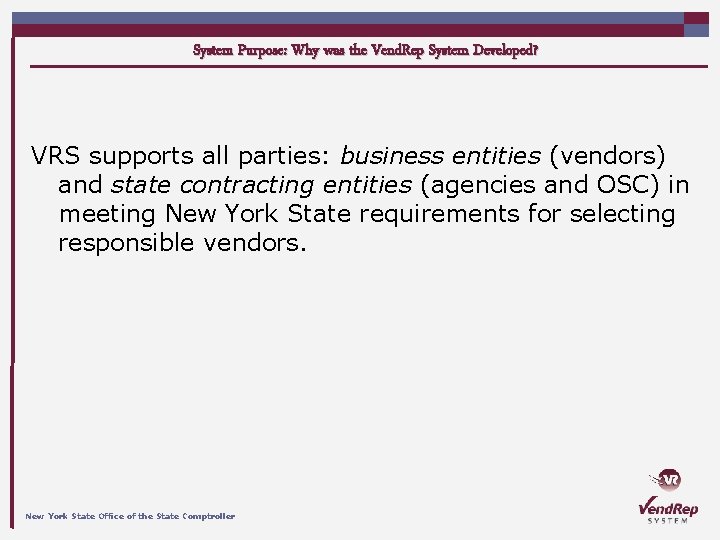 System Purpose: Why was the Vend. Rep System Developed? VRS supports all parties: business