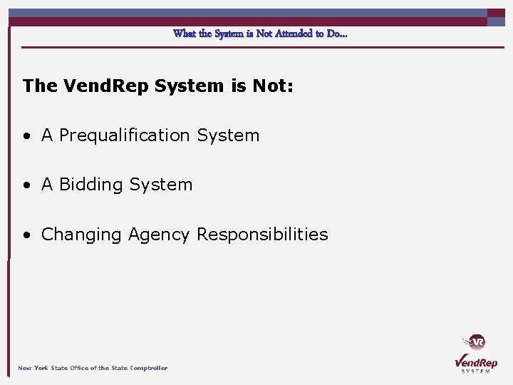 What the System is Not Attended to Do… The Vend. Rep System is Not: