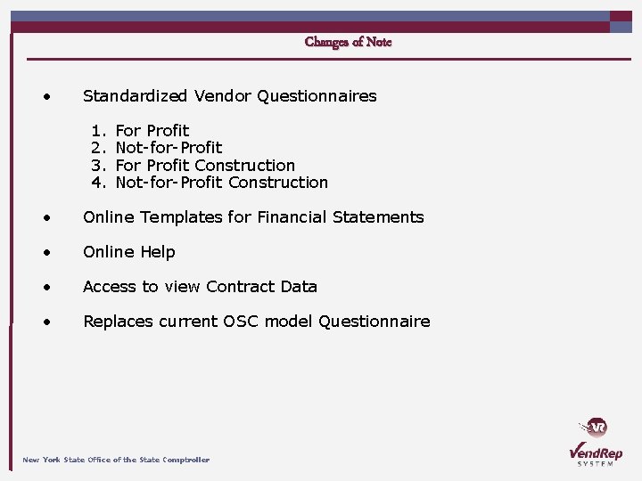 Changes of Note • Standardized Vendor Questionnaires 1. 2. 3. 4. For Profit Not-for-Profit