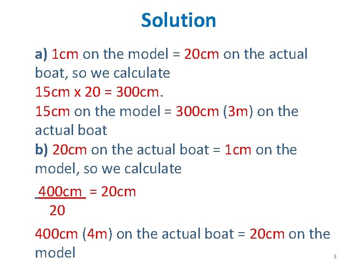 Solution a) 1 cm on the model = 20 cm on the actual boat, Solution a) 1 cm on the model = 20 cm on the actual boat,