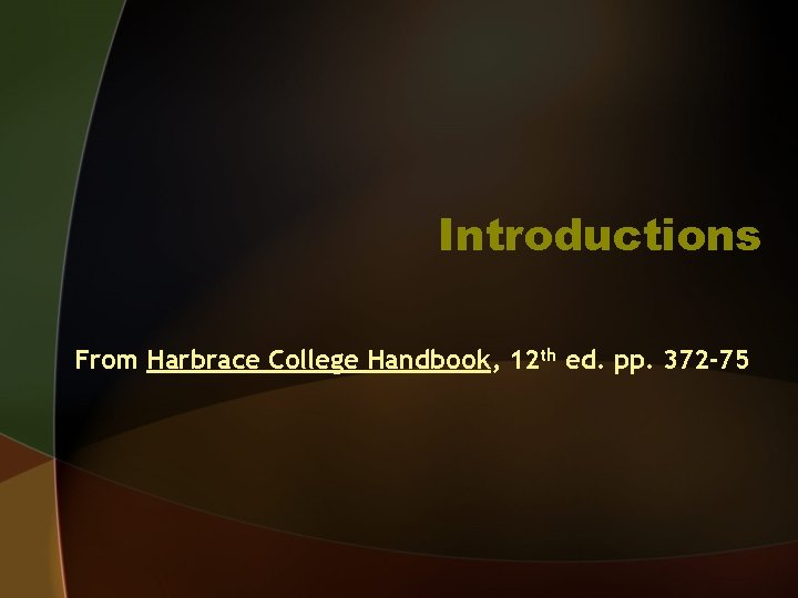 Introductions From Harbrace College Handbook, 12 th ed. pp. 372 -75 