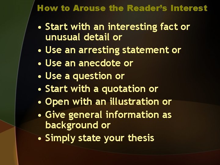 How to Arouse the Reader’s Interest • Start with an interesting fact or unusual