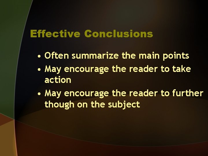 Effective Conclusions • Often summarize the main points • May encourage the reader to