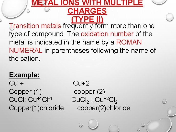 METAL IONS WITH MULTIPLE CHARGES (TYPE II) Transition metals frequently form more than one