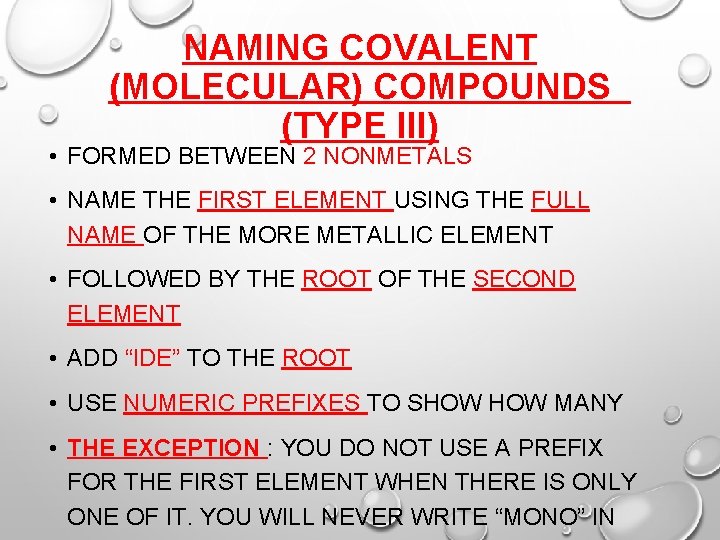 NAMING COVALENT (MOLECULAR) COMPOUNDS (TYPE III) • FORMED BETWEEN 2 NONMETALS • NAME THE
