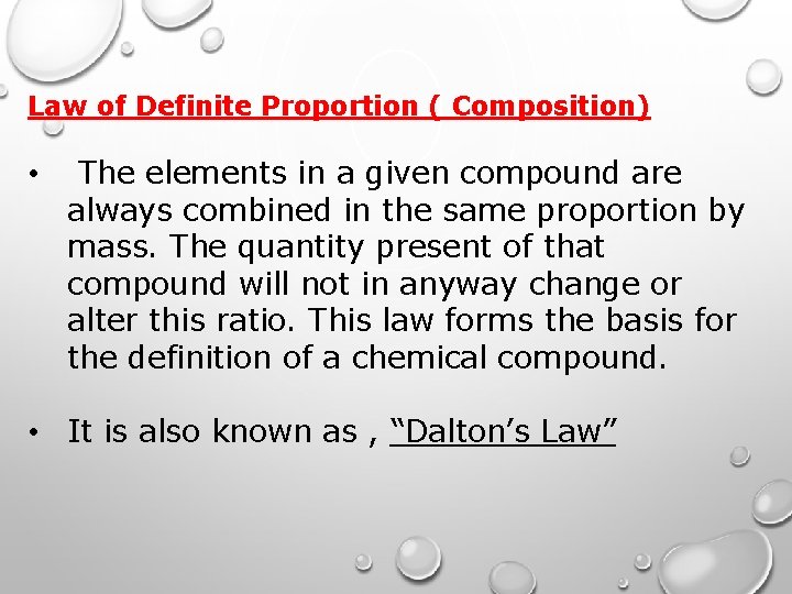 Law of Definite Proportion ( Composition) • The elements in a given compound are
