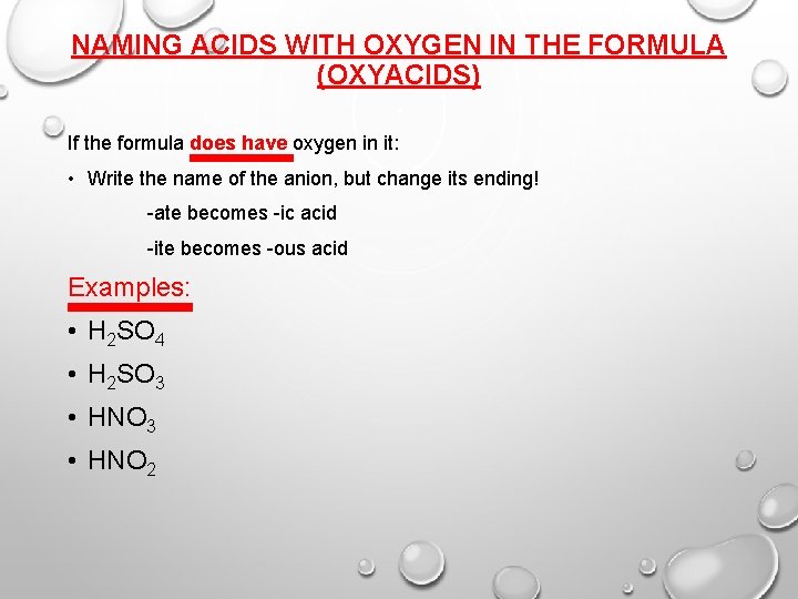 NAMING ACIDS WITH OXYGEN IN THE FORMULA (OXYACIDS) If the formula does have oxygen
