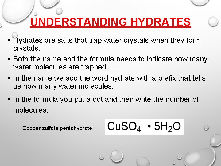 UNDERSTANDING HYDRATES • Hydrates are salts that trap water crystals when they form crystals.