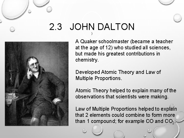 2. 3 JOHN DALTON ) A Quaker schoolmaster (became a teacher at the age