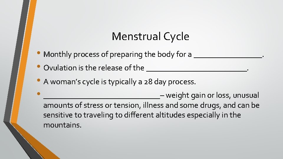 Menstrual Cycle • Monthly process of preparing the body for a _________. • Ovulation