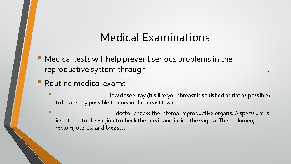 Medical Examinations • Medical tests will help prevent serious problems in the reproductive system