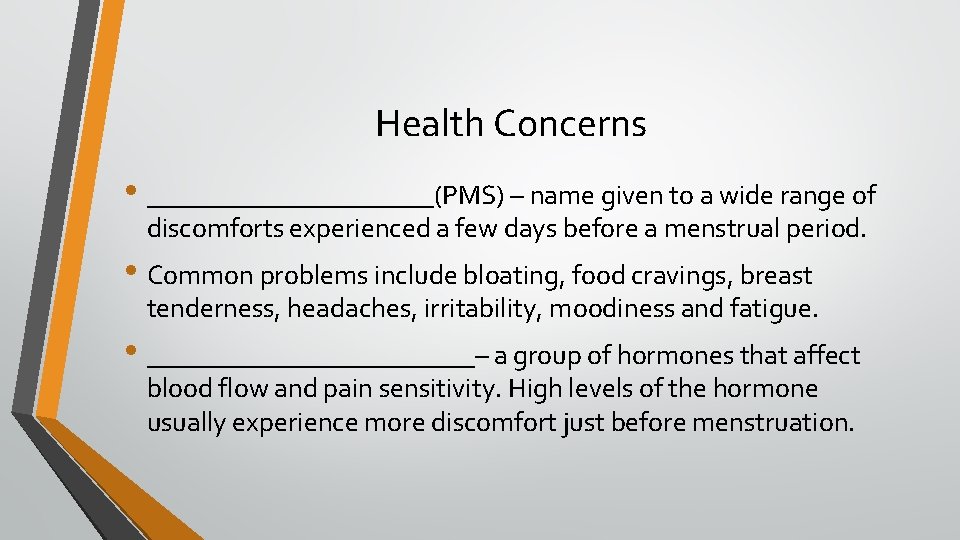 Health Concerns • ___________(PMS) – name given to a wide range of discomforts experienced