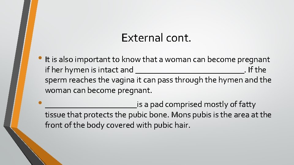 External cont. • It is also important to know that a woman can become