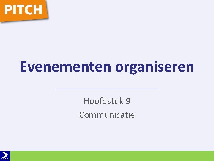 Evenementen organiseren Hoofdstuk 9 Communicatie 