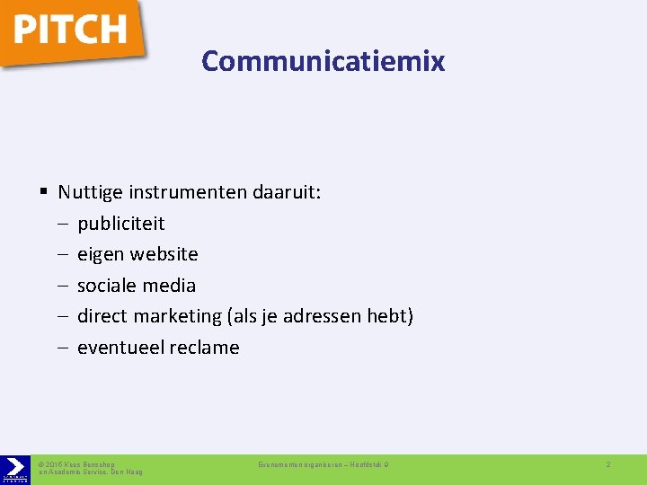 Communicatiemix § Nuttige instrumenten daaruit: – publiciteit – eigen website – sociale media –