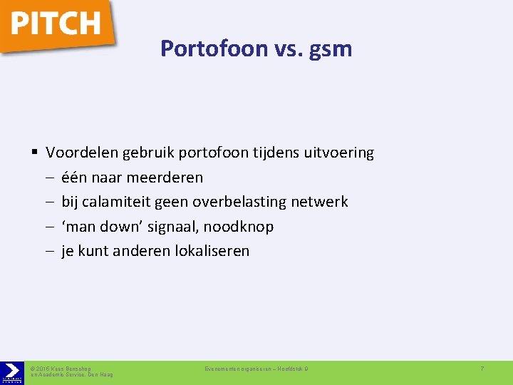 Portofoon vs. gsm § Voordelen gebruik portofoon tijdens uitvoering – één naar meerderen –