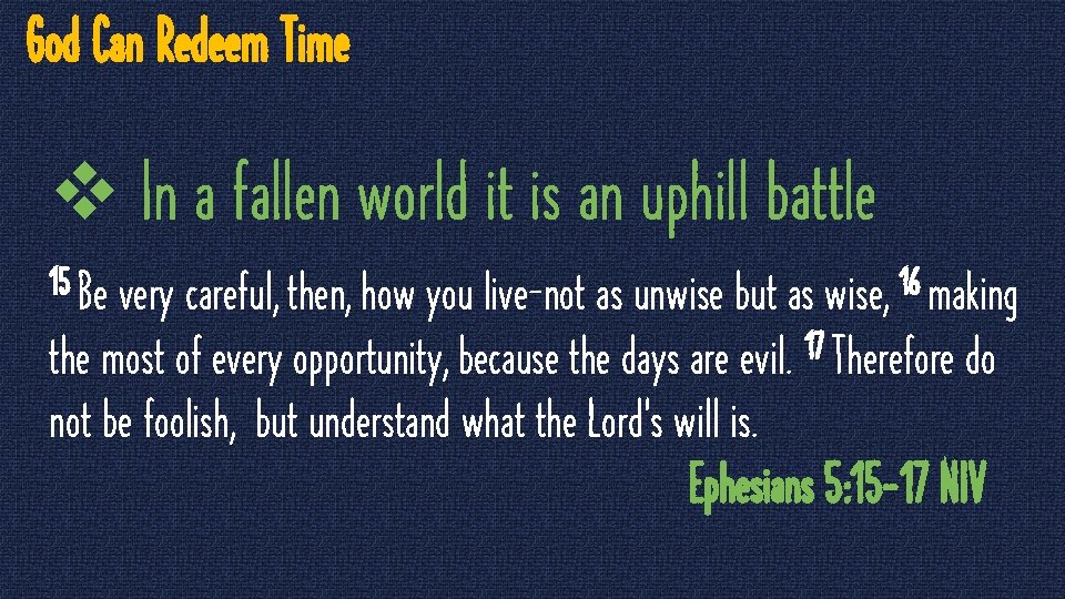 God Can Redeem Time v In a fallen world it is an uphill battle