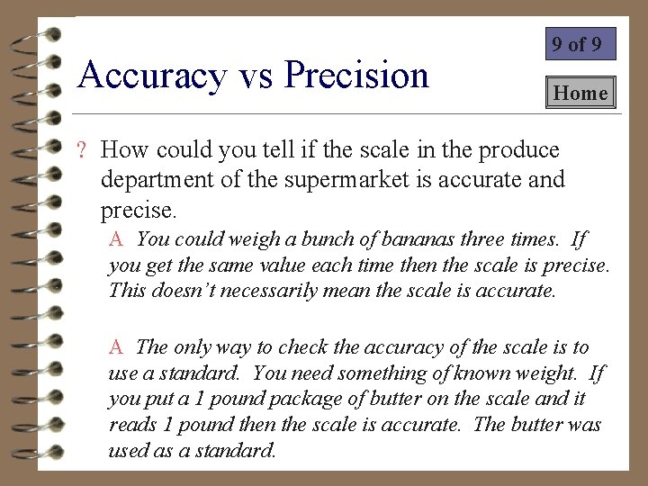 Accuracy vs Precision 9 of 9 Home ? How could you tell if the