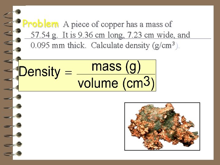 Problem A piece of copper has a mass of 57. 54 g. It is