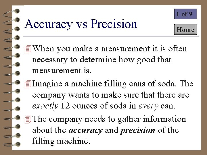 Accuracy vs Precision 1 of 9 Home 4 When you make a measurement it