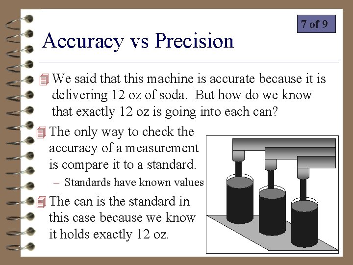 Accuracy vs Precision 7 of 9 4 We said that this machine is accurate