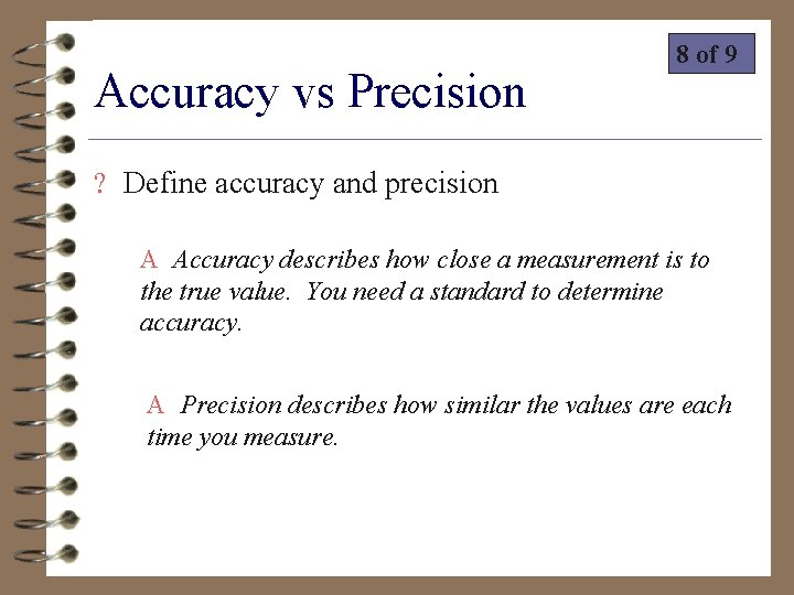 Accuracy vs Precision 8 of 9 ? Define accuracy and precision A Accuracy describes