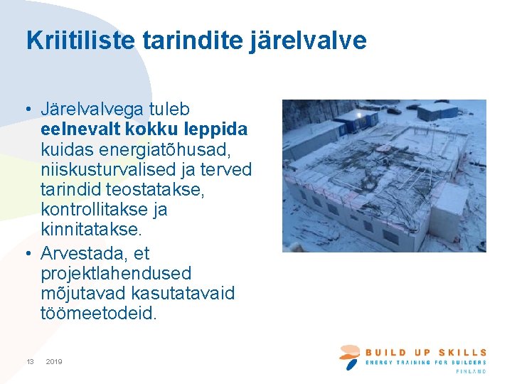 Kriitiliste tarindite järelvalve • Järelvalvega tuleb eelnevalt kokku leppida kuidas energiatõhusad, niiskusturvalised ja terved