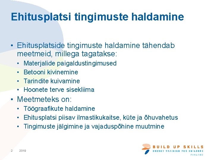 Ehitusplatsi tingimuste haldamine • Ehitusplatside tingimuste haldamine tähendab meetmeid, millega tagatakse: • • Materjalide