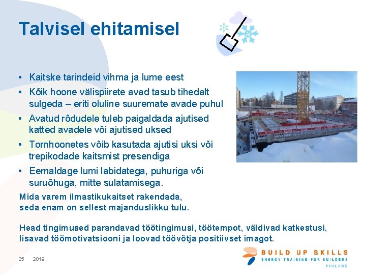 Talvisel ehitamisel • Kaitske tarindeid vihma ja lume eest • Kõik hoone välispiirete avad