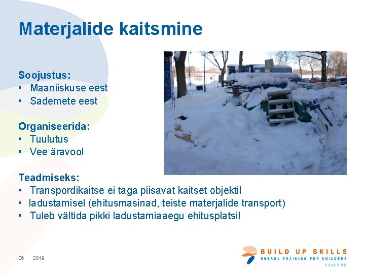 Materjalide kaitsmine Soojustus: • Maaniiskuse eest • Sademete eest Organiseerida: • Tuulutus • Vee