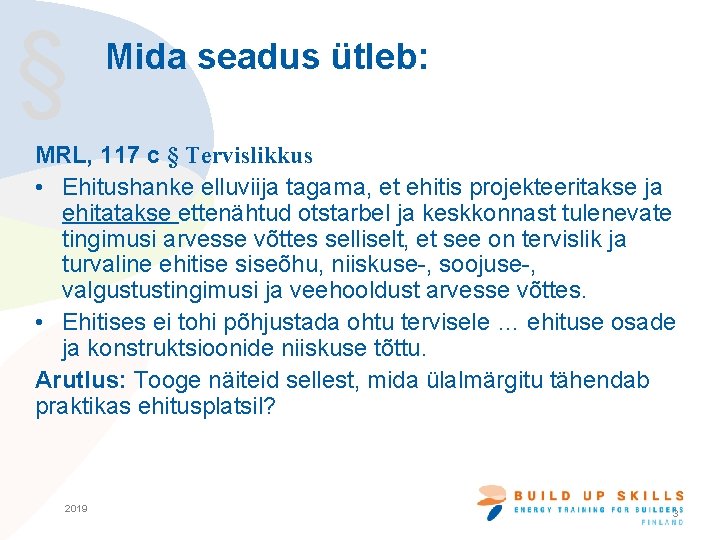 § Mida seadus ütleb: MRL, 117 c § Tervislikkus • Ehitushanke elluviija tagama, et