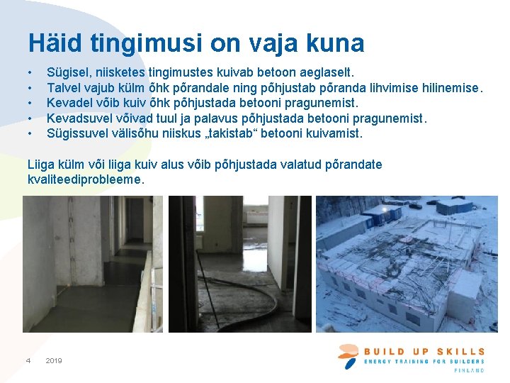 Häid tingimusi on vaja kuna • • • Sügisel, niisketes tingimustes kuivab betoon aeglaselt.