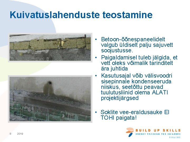 Kuivatuslahenduste teostamine • Betoon-õõnespaneelidelt valgub üldiselt palju sajuvett soojustusse. • Paigaldamisel tuleb jälgida, et