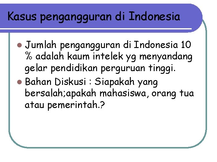 Kasus pengangguran di Indonesia l Jumlah pengangguran di Indonesia 10 % adalah kaum intelek