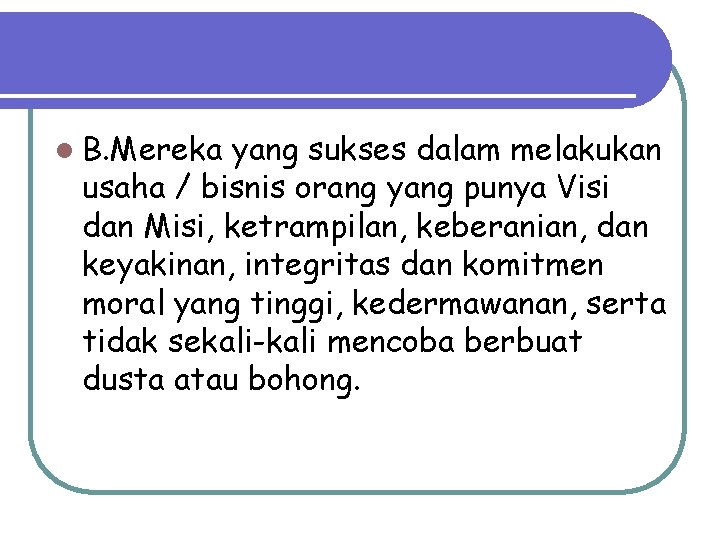 l B. Mereka yang sukses dalam melakukan usaha / bisnis orang yang punya Visi