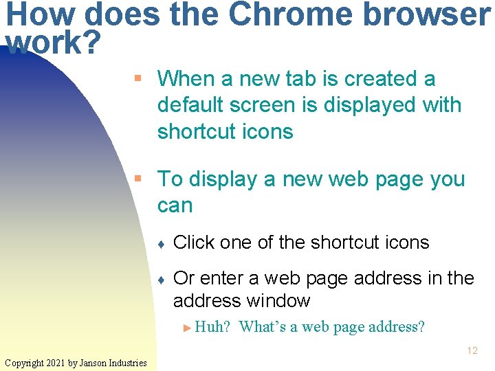 How does the Chrome browser work? § When a new tab is created a