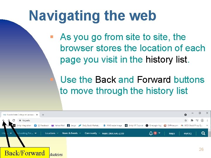 Navigating the web § As you go from site to site, the browser stores
