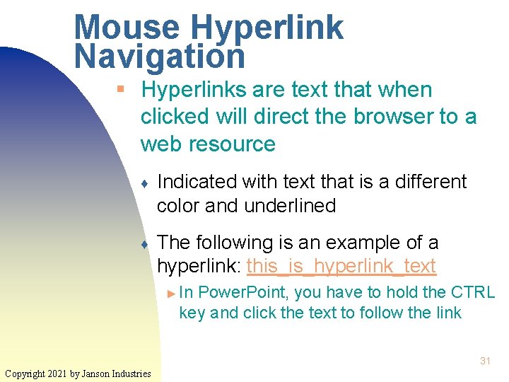 Mouse Hyperlink Navigation § Hyperlinks are text that when clicked will direct the browser