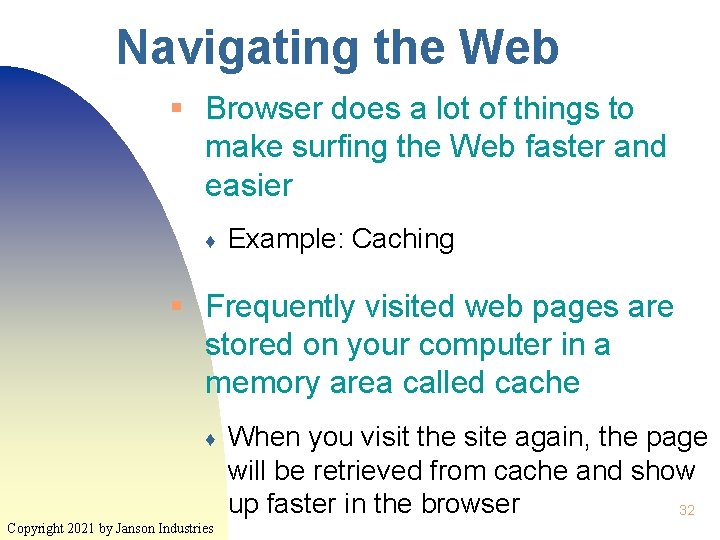 Navigating the Web § Browser does a lot of things to make surfing the