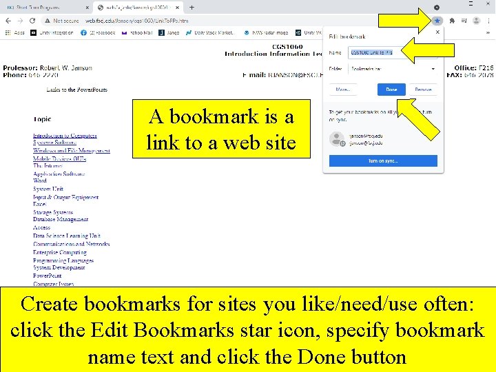 A bookmark is a link to a web site Create bookmarks for sites you
