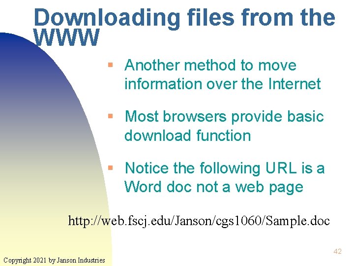 Downloading files from the WWW § Another method to move information over the Internet