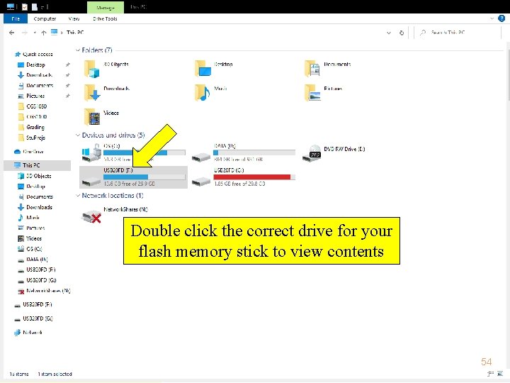 Double click the correct drive for your flash memory stick to view contents 54