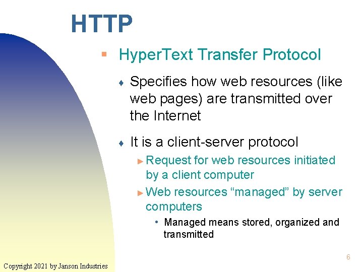 HTTP § Hyper. Text Transfer Protocol ♦ Specifies how web resources (like web pages)