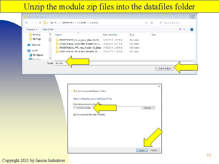 Unzip the module zip files into the datafiles folder 66 Copyright 2021 by Janson