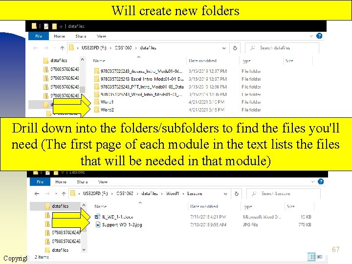 Will create new folders Drill down into the folders/subfolders to find the files you'll