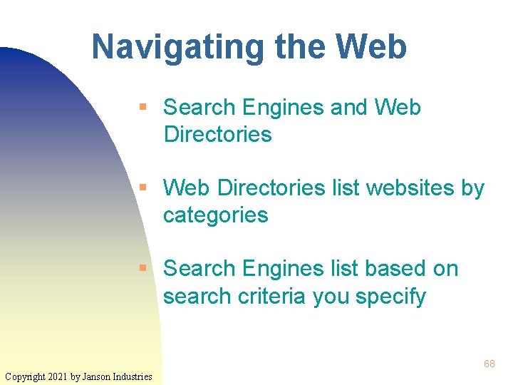 Navigating the Web § Search Engines and Web Directories § Web Directories list websites