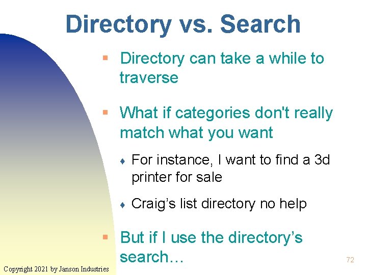 Directory vs. Search § Directory can take a while to traverse § What if
