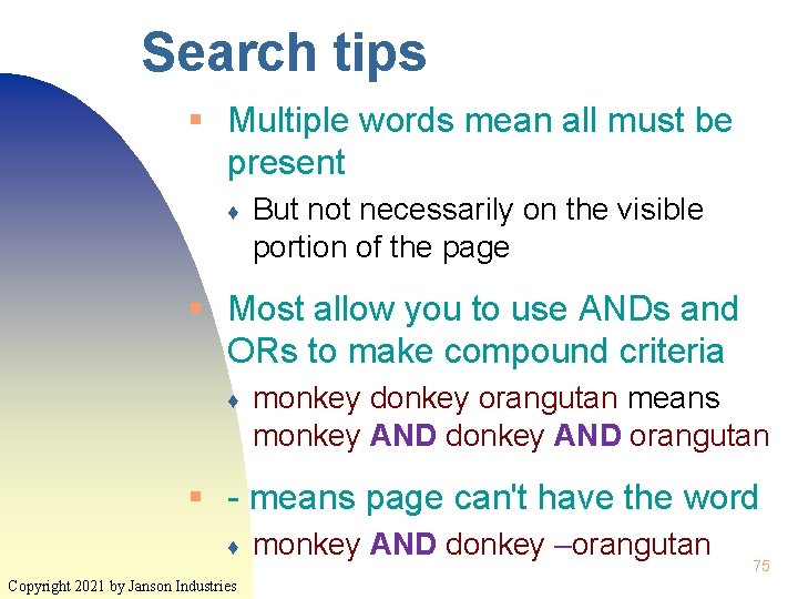Search tips § Multiple words mean all must be present ♦ But not necessarily